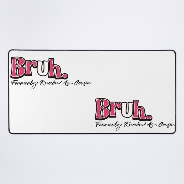 Item preview, Bruh Formerly Known as Cousin Funny Quote designed and sold by CeliaZnx.