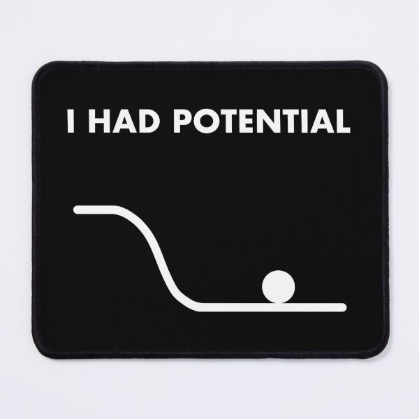 Item preview, I HAD POTENTIAL  designed and sold by PoliteAdjacent.