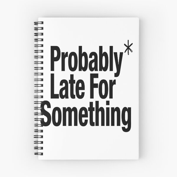 Item preview, Probably Late For Something Funny Sarcastic Quote Minimalist Humor Design designed and sold by Jayara [Born To Reign].