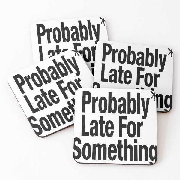 Item preview, Probably Late For Something Funny Sarcastic Quote Minimalist Humor Design designed and sold by Jayara [Born To Reign].