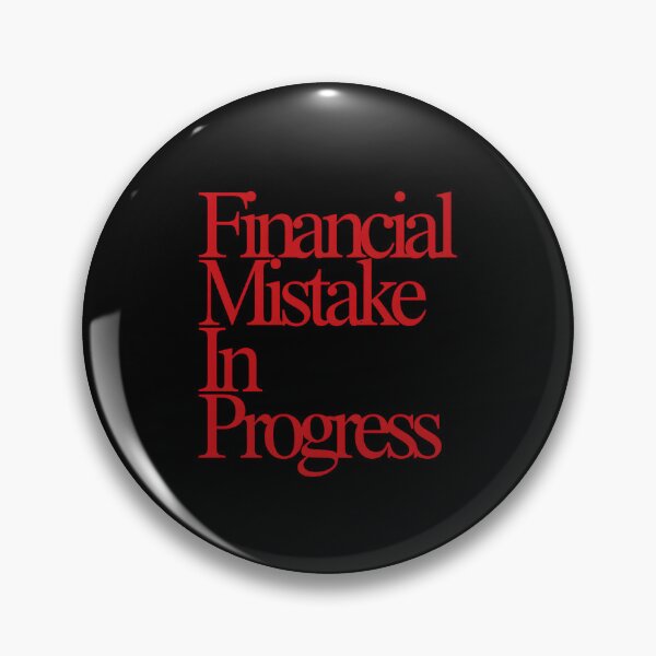 Item preview, Financial Mistake in Progress designed and sold by SignumShop.