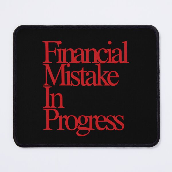 Item preview, Financial Mistake in Progress designed and sold by SignumShop.