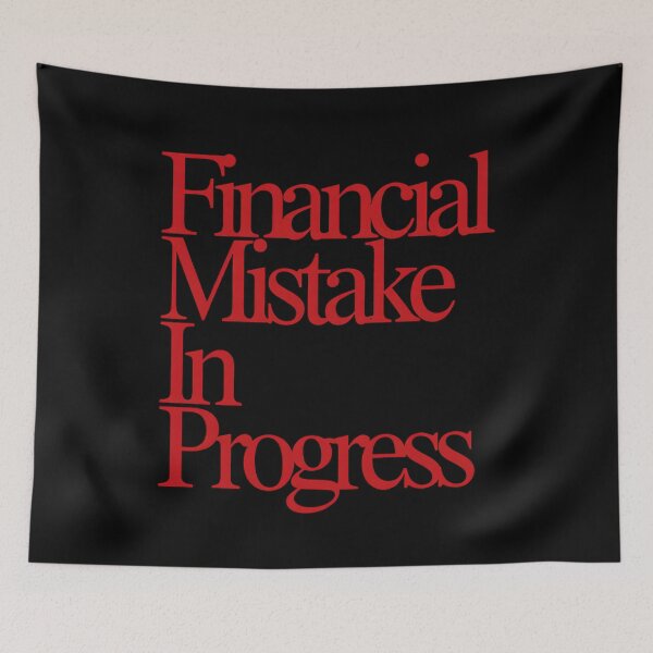 Item preview, Financial Mistake in Progress designed and sold by SignumShop.