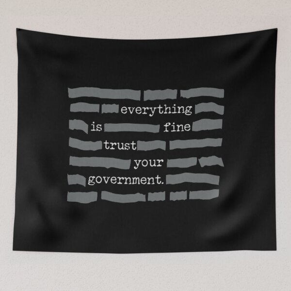 Item preview, Everything is Fine Trust Your Government  designed and sold by debraabarnes.