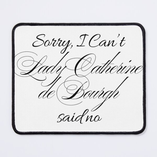 Item preview, Sorry, I Can't - Lady Catherine de Bourgh Said No designed and sold by ~.