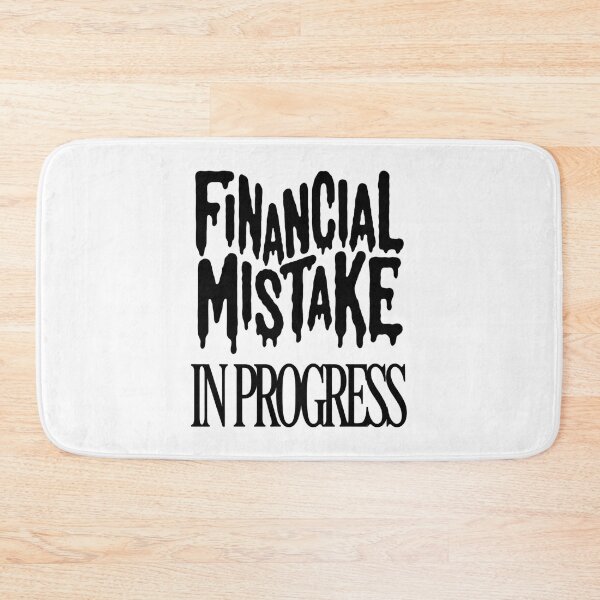 Item preview, Financial Mistake in Progress designed and sold by SignumShop.