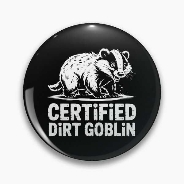 Item preview, Certified Dirt Goblin Badger designed and sold by theartfulaspie.