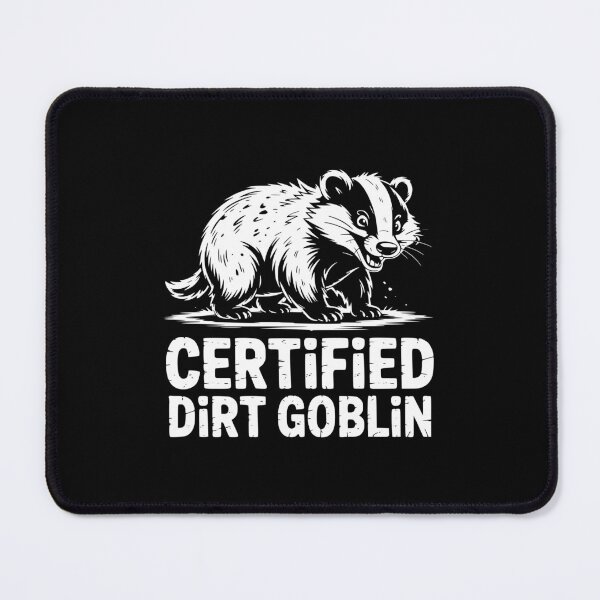 Item preview, Certified Dirt Goblin Badger designed and sold by theartfulaspie.