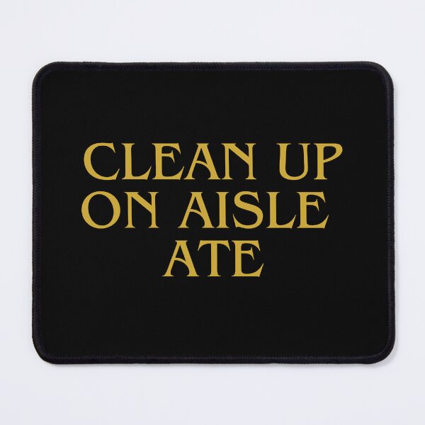 Item preview, Clean Up On Aisle Ate | Gold Typography designed and sold by Zuriel Hargrove.