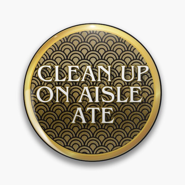 Item preview, Clean Up On Aisle Ate | Gold Typography designed and sold by Zuriel Hargrove.