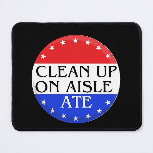 Item preview, Clean Up On Aisle Ate | Red White and Blue America designed and sold by Zuriel Hargrove.