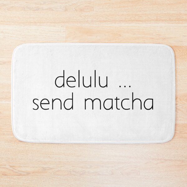 Item preview, delulu ... send matcha designed and sold by Ice Breakers .