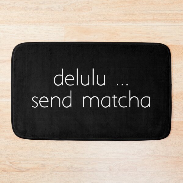 Item preview, delulu ... send matcha designed and sold by Ice Breakers .