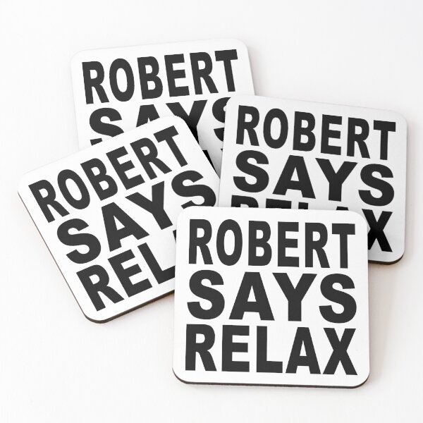 Item preview, Robert Says Relax designed and sold by Normbot2000.