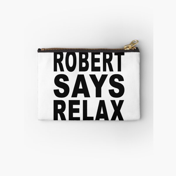 Item preview, Robert Says Relax designed and sold by Normbot2000.