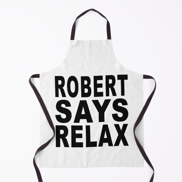 Item preview, Robert Says Relax designed and sold by Normbot2000.