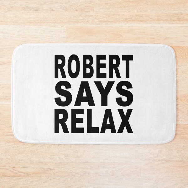 Item preview, Robert Says Relax designed and sold by Normbot2000.