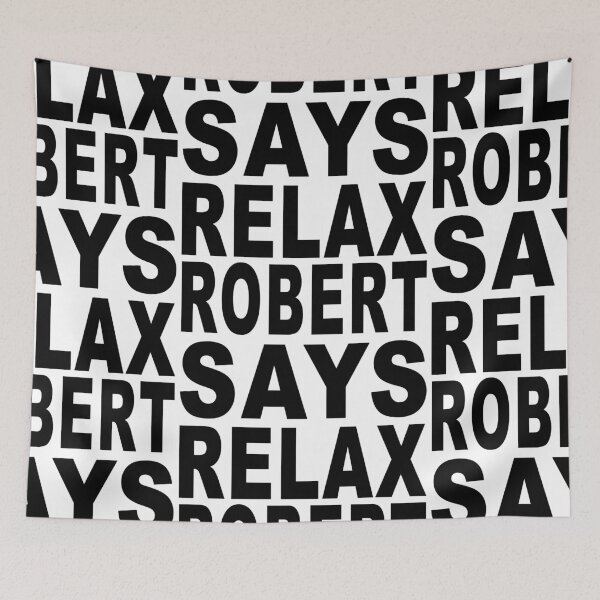 Item preview, Robert Says Relax designed and sold by Normbot2000.