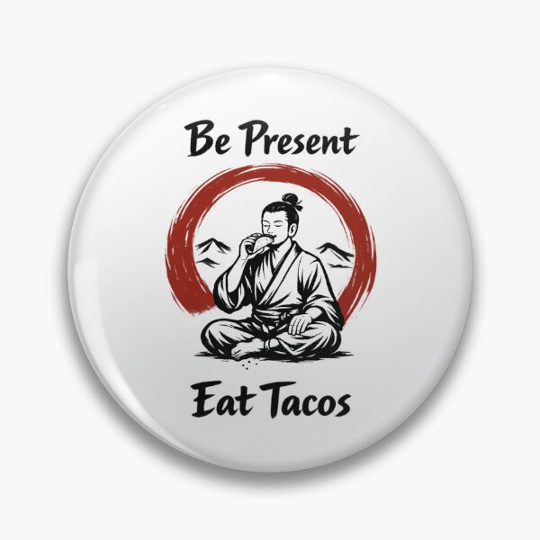 Item preview, Be Present Eat Tacos designed and sold by TMars.