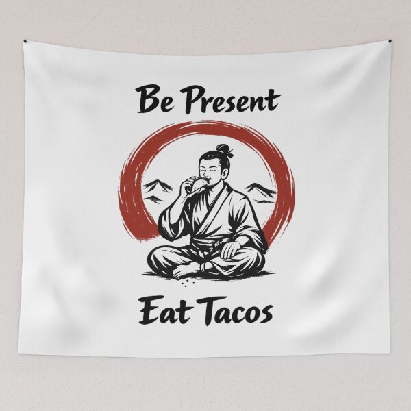 Item preview, Be Present Eat Tacos designed and sold by TMars.