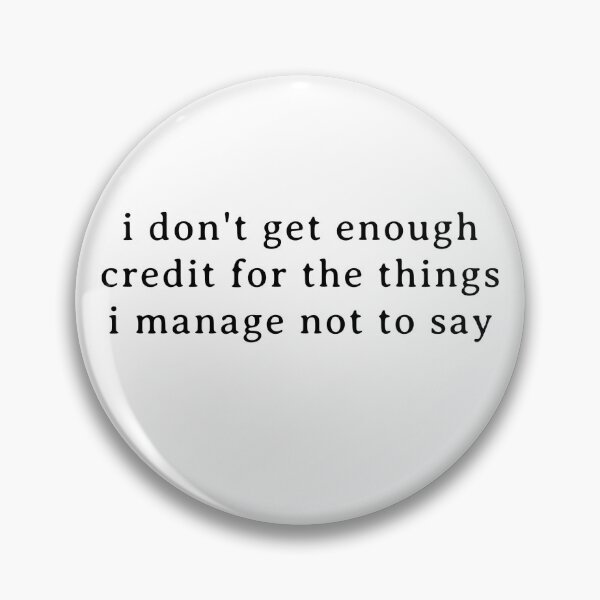 Item preview, funny workplace sarcasm sayings, I don't get enough credit for the things I mange not say, Adult Humor, Talkative person  designed and sold by PRINYOS.