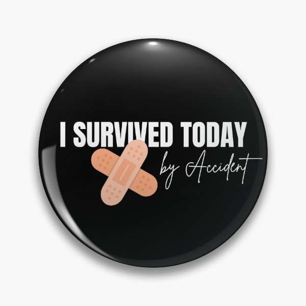 Item preview, I Survived Today by Accident designed and sold by ActOutTees.