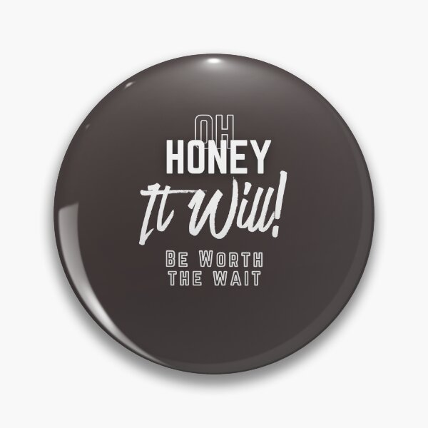 Item preview, Oh, Honey, It Will! Be Worth The Wait Typography Design designed and sold by ottrain.