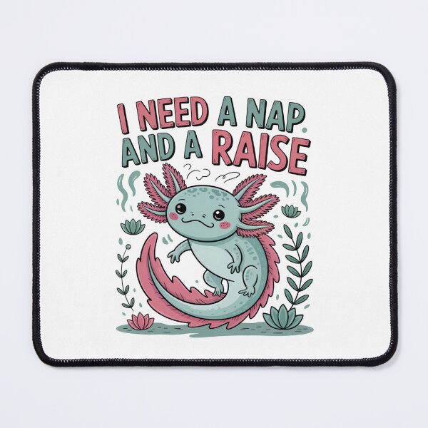 Item preview, I Need a Nap and a Raise Funny Work Axolotl Cute Merch designed and sold by PRINYOS.