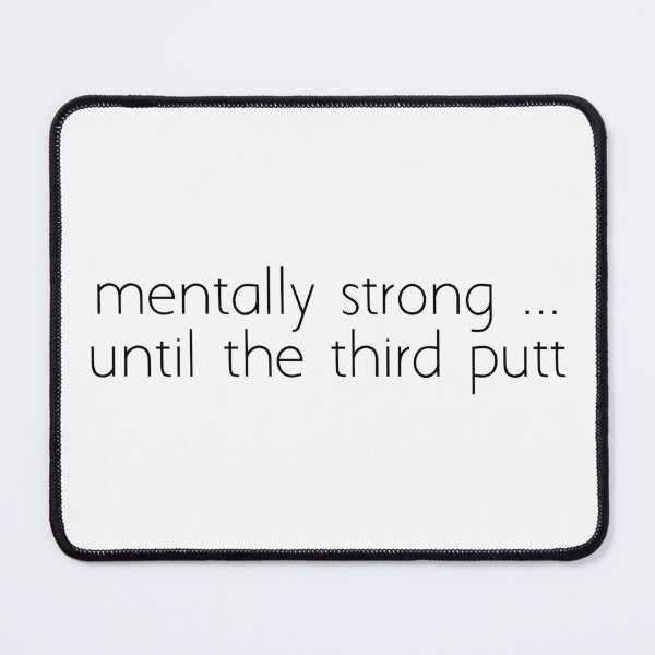 Item preview, mentally strong ... until the third putt designed and sold by Ice Breakers .
