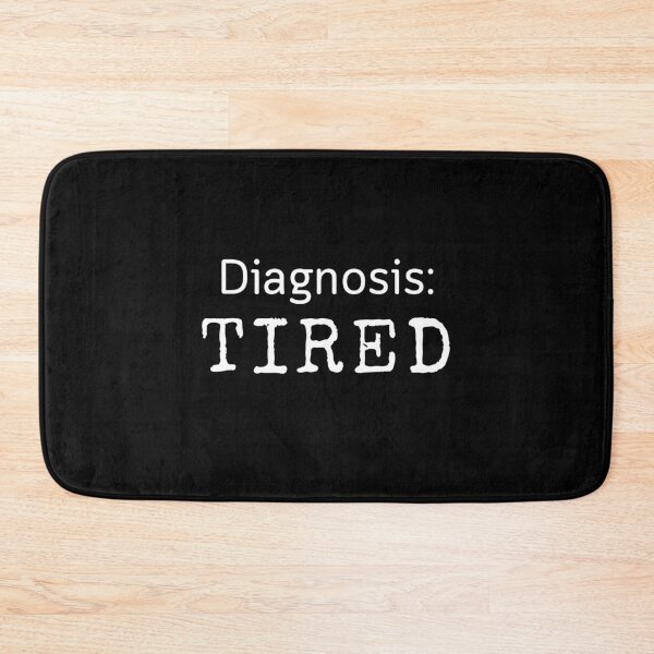 Item preview, Diagnosis: Tired | Relatable Humor designed and sold by CyrilloArt.