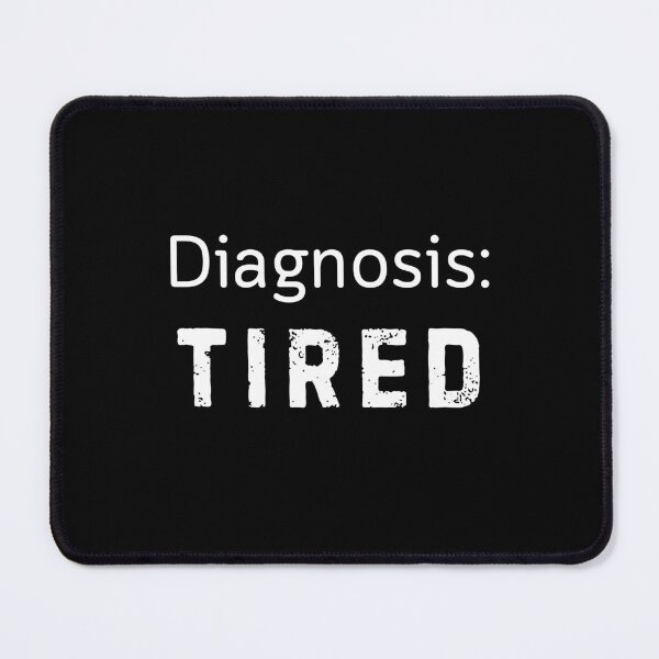 Item preview, Diagnosis Tired | Distressed Quote designed and sold by CyrilloArt.