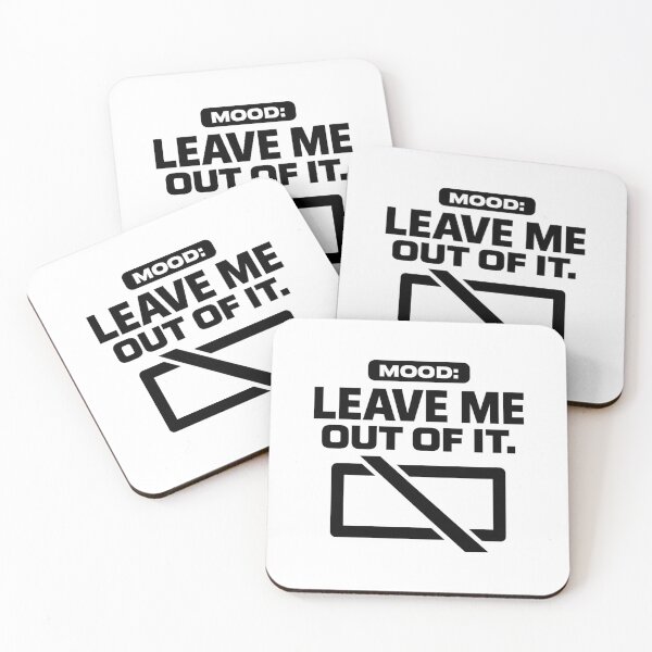 Item preview, MOOD: LEAVE ME OUT OF IT. Shirt designed and sold by POD DYNASTY | Original Print On Demand T-Shirt Graphics.