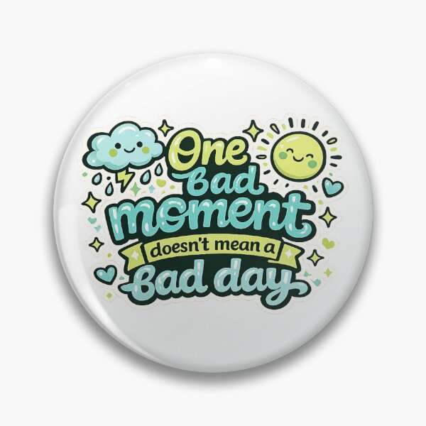 Item preview, One bad moment doesn't mean a bad day designed and sold by adriab.