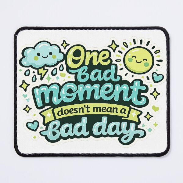 Item preview, One bad moment doesn't mean a bad day designed and sold by adriab.
