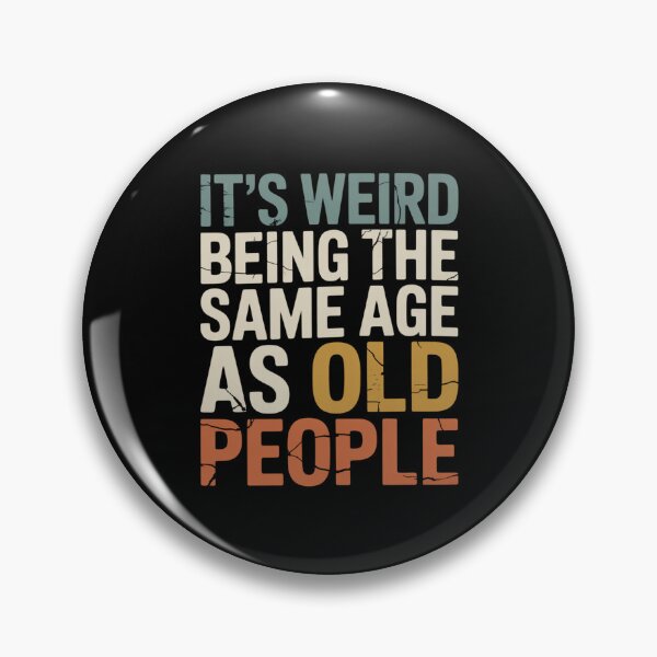 Item preview, It's Weird Being The Same Age As Old People Funny Aging Humor Birthday designed and sold by CORJIDOG-ART.