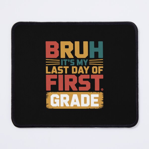 Item preview, Bruh It's My Last Day Of First Grade First Grader Elementary School Student designed and sold by CORJIDOG-ART.