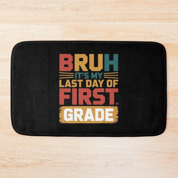 Item preview, Bruh It's My Last Day Of First Grade First Grader Elementary School Student designed and sold by CORJIDOG-ART.