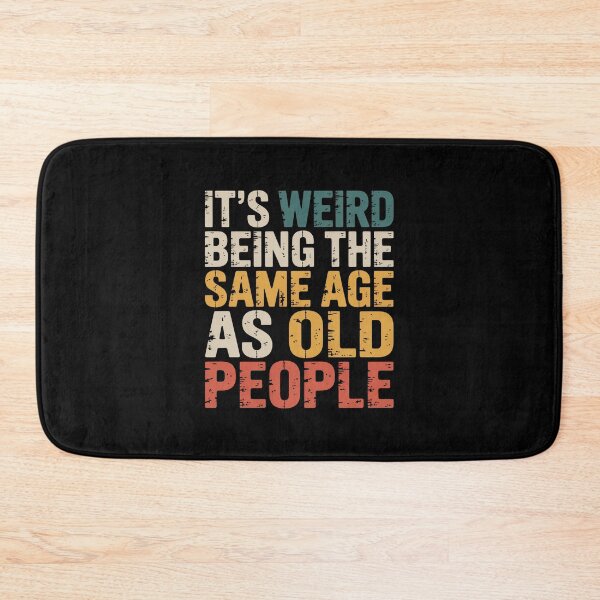 Item preview, It's Weird Being The Same Age As Old People Funny Aging Middle Age Humor designed and sold by CORJIDOG-ART.