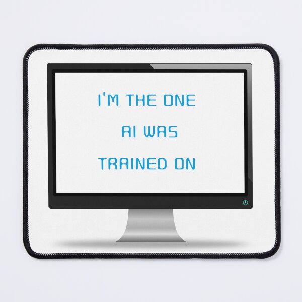 Item preview, I'm The One AI Was Trained On designed and sold by misssallyb.