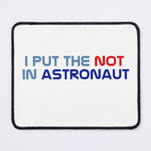 Item preview, I put the NOT in Astronaut - Project Hail Mary designed and sold by gilbert42065.