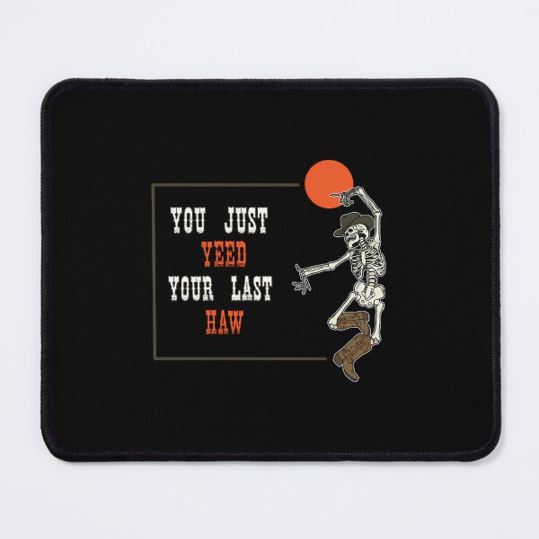 Item preview, You Yeed Your Last Haw Skeleton Cowboy designed and sold by tcygmafem48.