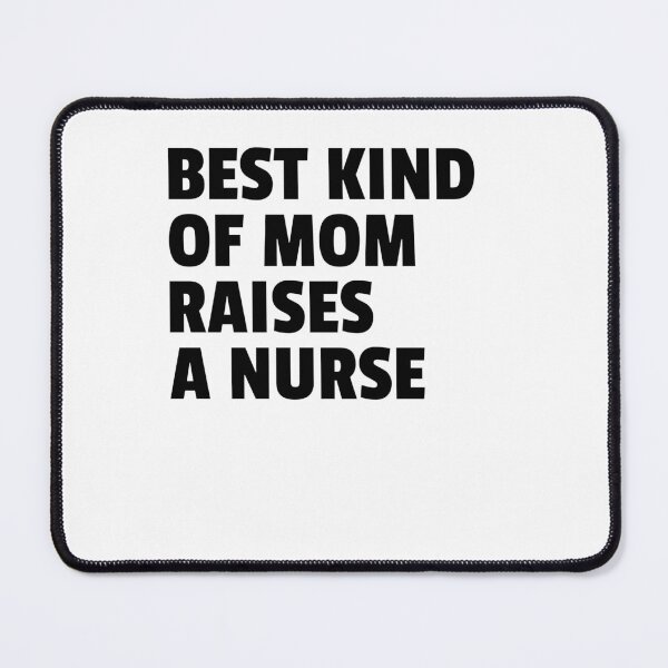 Item preview, Best Kind Of Mom Raises A Nurse Cute Mothers Day Gift For Mom designed and sold by DesignbyAACreations .