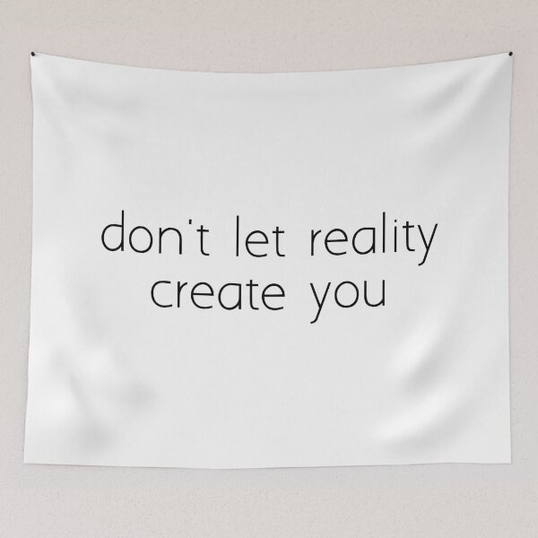 Item preview, don't let reality create you designed and sold by Ice Breakers .