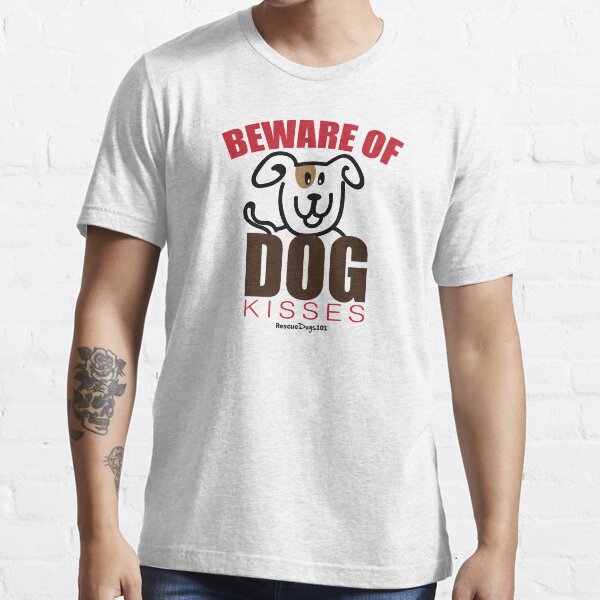 Beware of Dog Kisses Essential T-Shirt