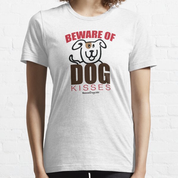 Beware of Dog Kisses Essential T-Shirt
