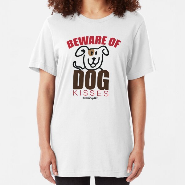 Beware of Dog Kisses Slim Fit T-Shirt