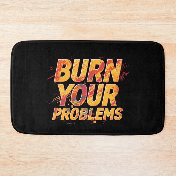 Item preview, Burn your problems designed and sold by whatthefoxsays.