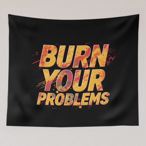 Item preview, Burn your problems designed and sold by whatthefoxsays.
