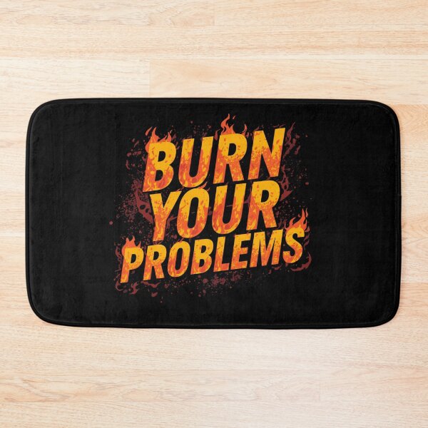 Item preview, Burn your problems designed and sold by whatthefoxsays.