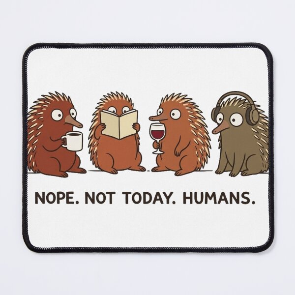 Item preview, Echidna - Nope Not Today Human designed and sold by francous03.